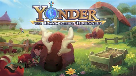 Yonder: The Cloud Catcher Chronicles -  Trải nghiệm thế giới mê hoặc với những bí mật ẩn giấu và vẻ đẹp thơ mộng!